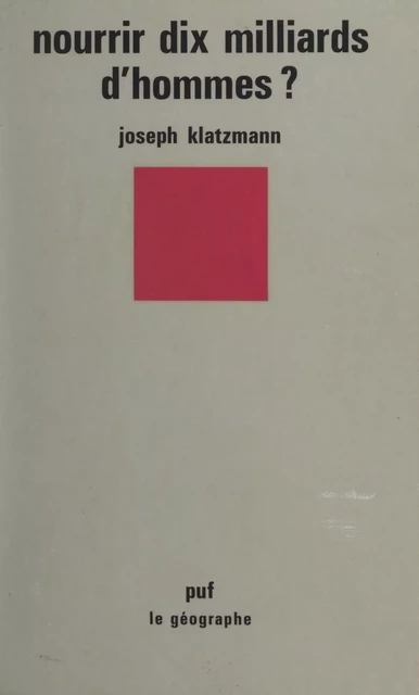 Nourrir dix milliards d'hommes ? - Joseph Klatzmann - (Presses universitaires de France) réédition numérique FeniXX