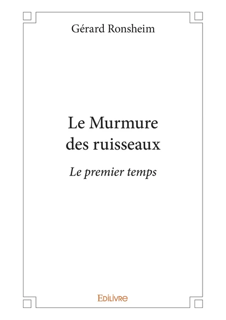 Le Murmure des ruisseaux - Gérard Ronsheim - Editions Edilivre