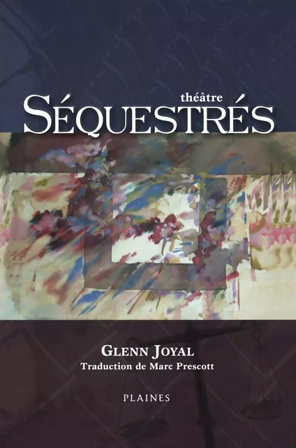 Séquestrés - Glenn Joyal - Éditions des Plaines