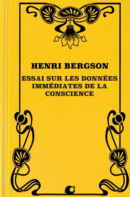 Essai sur les Données Immédiates de la Conscience - Henri Bergson - Alicia Éditions