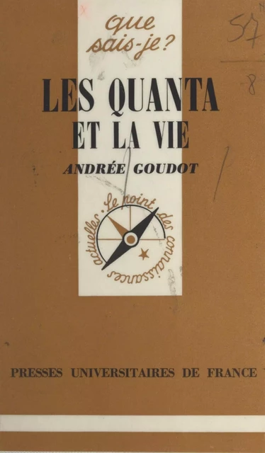 Les quanta et la vie - Andrée Goudot-Perrot - (Presses universitaires de France) réédition numérique FeniXX