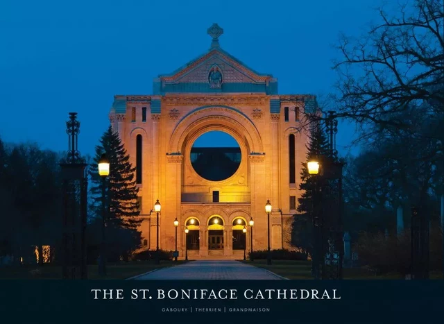 The St. Boniface Cathedral - Étienne Gaboury, Joanne Therrien - Éditions des Plaines