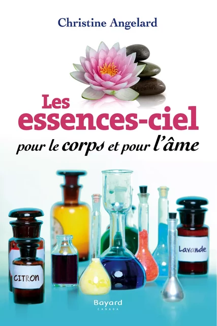 Les essences-ciels pour le corps et pour l'âme - Christine Angelard - Bayard Canada Livres