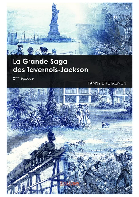 La Grande Saga des Tavernois-Jackson - 2ème époque - Fanny Bretagnon - Editions Edilivre