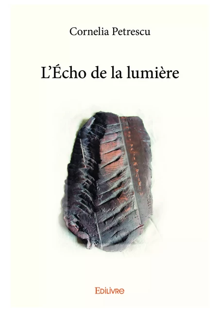 L'Écho de la lumière - Cornelia Petrescu - Editions Edilivre