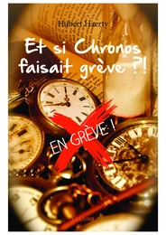 Et si Chronos faisait grève ?!