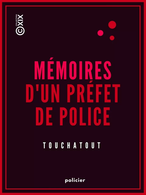 Mémoires d'un préfet de police -  Touchatout - Collection XIX