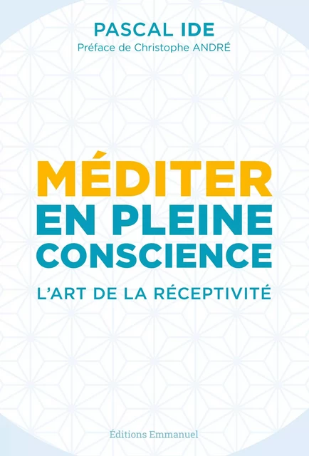 Méditer en pleine conscience - Pascal Ide - Éditions de l'Emmanuel