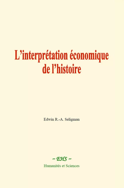 L’interprétation économique de l’histoire - Edwin R.-A. Seligman - EHS