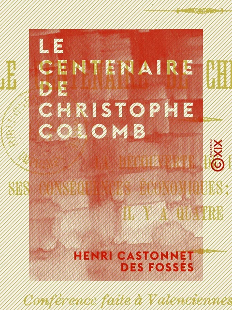 Le Centenaire de Christophe Colomb - Henri Castonnet des Fossés - Collection XIX