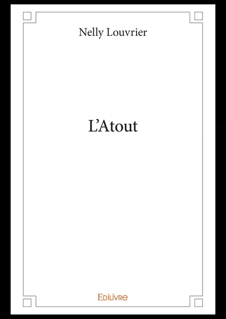 L'Atout - Nelly Louvrier - Editions Edilivre