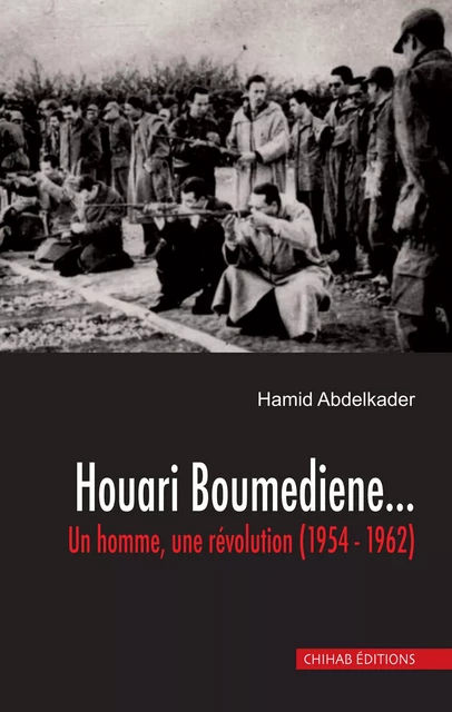 Houari Boumediene… - Hamid Abdelkader - Chihab