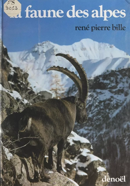 La faune des Alpes - René-Pierre Bille - (Denoël) réédition numérique FeniXX