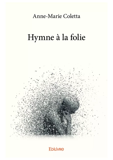 Hymne à la folie - Anne-Marie Coletta - Editions Edilivre