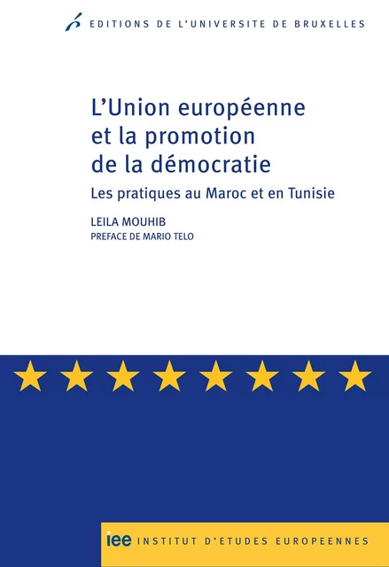 L'Union européenne et la promotion de la démocratie - Leila Mouhib - Editions de l'Université de Bruxelles