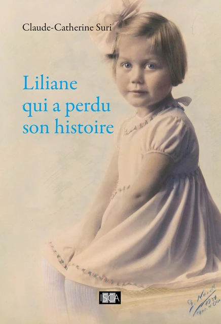 Liliane qui a perdu son histoire - Claude-Catherine Süri - Isca