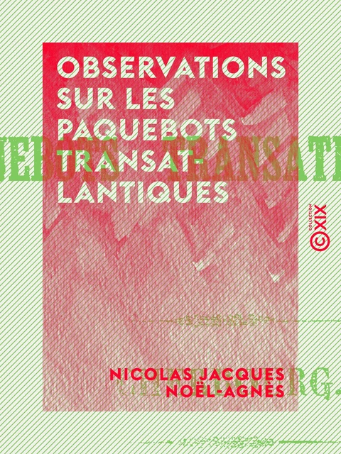 Observations sur les paquebots transatlantiques - Nicolas Jacques Noël-Agnès - Collection XIX