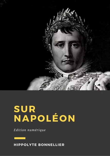 Sur Napoléon - Hippolyte Bonnellier - Librofilio