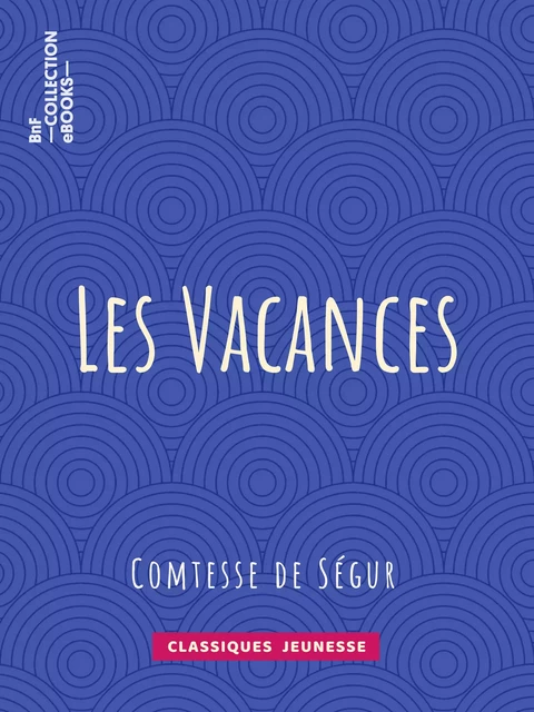 Les Vacances - Comtesse De Ségur,  Bertall - BnF collection ebooks