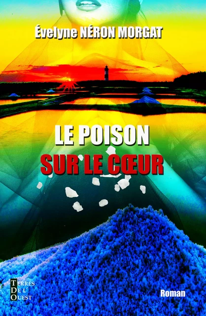 Le poison sur le cœur - Evelyne Néron Morgat - Terres de l'Ouest