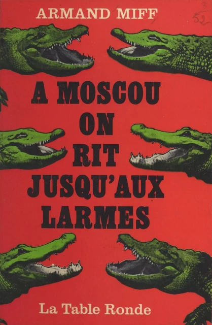 À Moscou, on rit jusqu'aux larmes - Armand Miff - (La Table Ronde) réédition numérique FeniXX