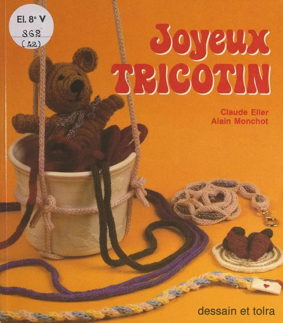 Joyeux tricotin - Claude Eller, Alain Monchot - Dessain et Tolra (réédition numérique FeniXX)