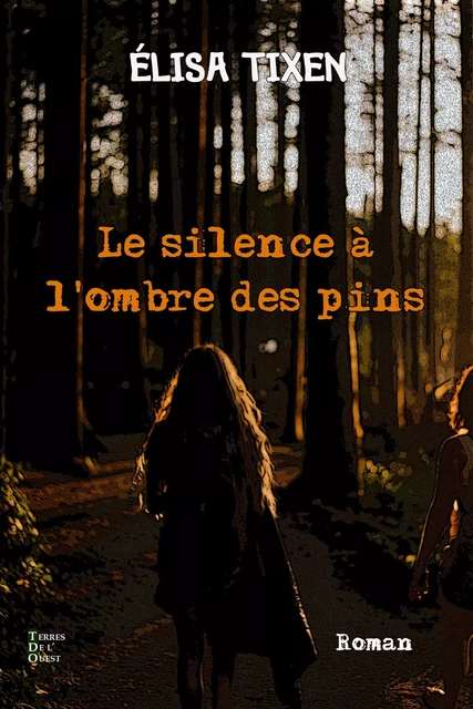 Le silence à l'ombre des pins - Elisa Tixen - Terres de l'Ouest