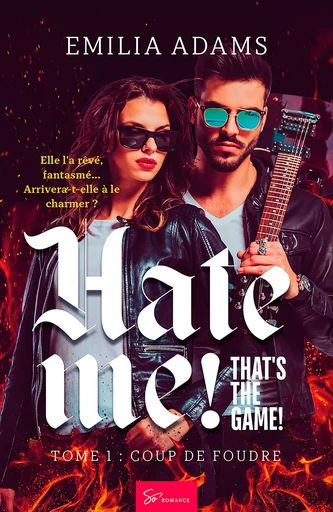 Hate me! That's the game! - Tome 1 - Emilia Adams - So Romance