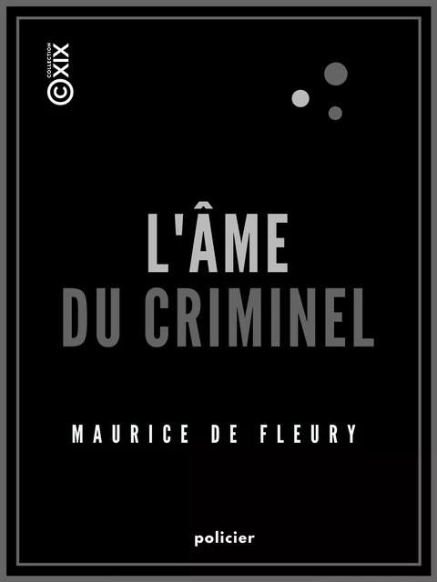 L'Âme du criminel - Maurice de Fleury - Collection XIX