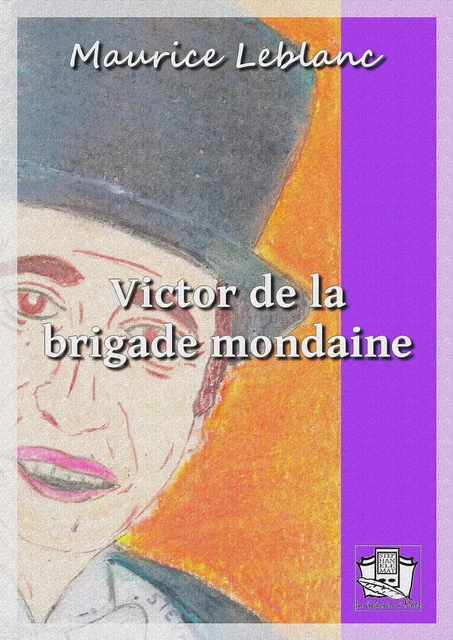 Victor de la brigade mondaine - Maurice Leblanc - La Gibecière à Mots