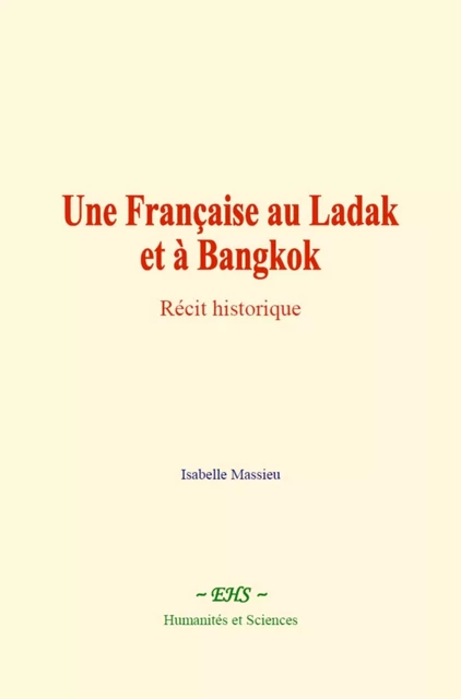 Une Française au Ladak et à Bangkok - Isabelle Massieu - EHS