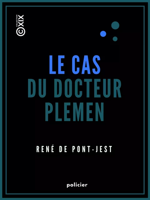 Le Cas du docteur Plemen - René de Pont-Jest - Collection XIX