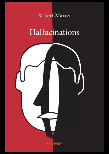 Hallucinations - Robert Marret - Editions Edilivre