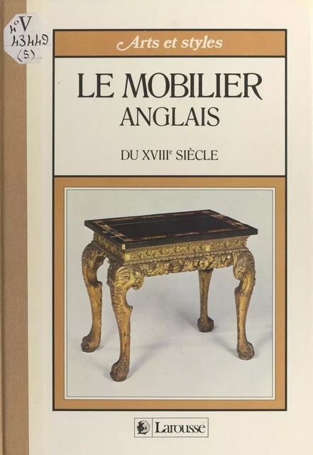 Le mobilier anglais du XVIIIe siècle - Alessandra Ponte - (Larousse) réédition numérique FeniXX