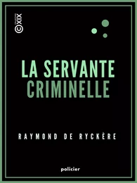 La Servante criminelle