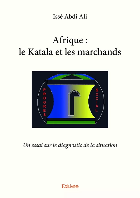 Afrique : le Katala et les marchands - Issé Abdi Ali - Editions Edilivre