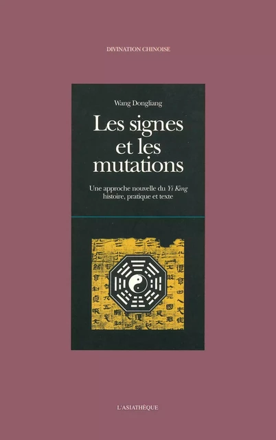 Les signes et les mutations - Wang Dongliang - L'Asiathèque