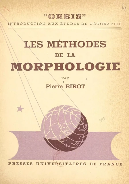 Les méthodes de la morphologie - Pierre Birot - (Presses universitaires de France) réédition numérique FeniXX