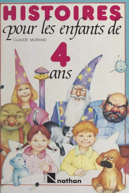 Histoires pour les enfants de 4 ans - Claude Morand - (Nathan) réédition numérique FeniXX