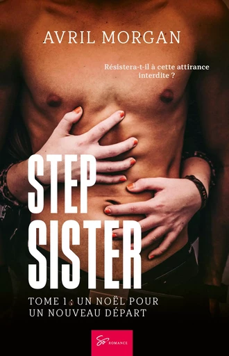 Step Sister - Tome 1 - Avril Morgan - So Romance