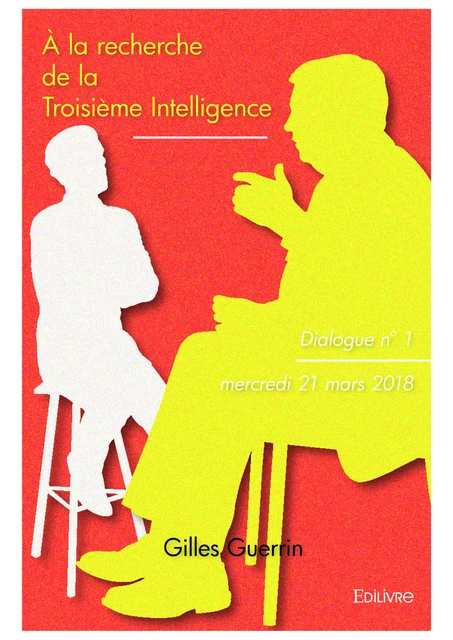 À la recherche de la Troisième Intelligence - Gilles Guerrin - Editions Edilivre