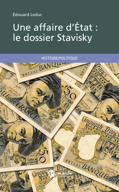 Une affaire d’État : le dossier Stavisky - Edouard Leduc - Publibook