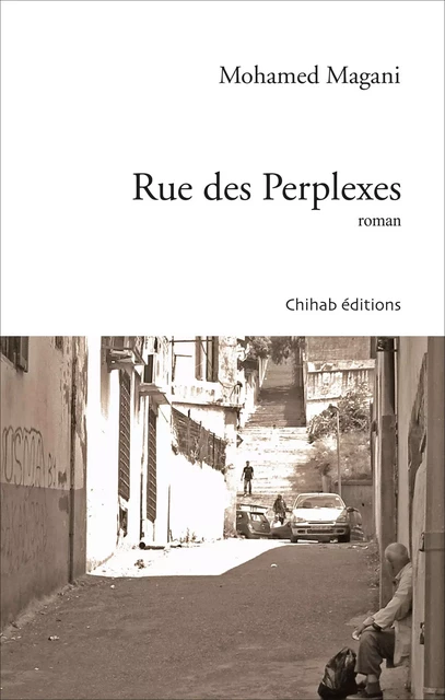 Rue des Perplexes - Mohamed Magani - Chihab