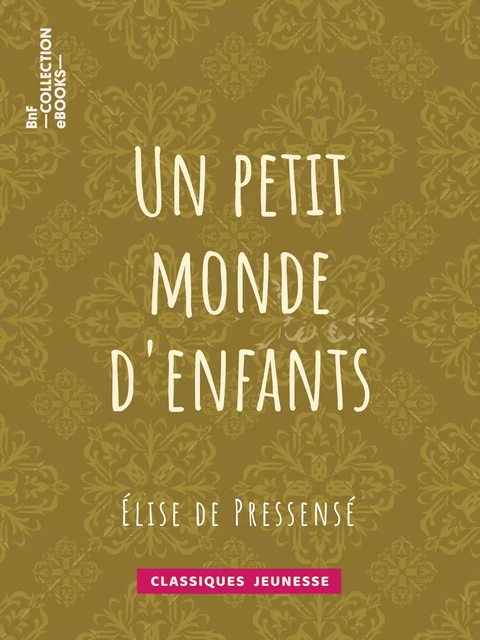 Un petit monde d'enfants - Élise de Pressensé - BnF collection ebooks