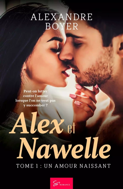 Alex et Nawelle - Tome 1 - Alexandre Boyer - So Romance