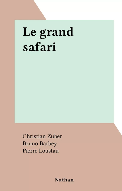 Le grand safari - Christian Zuber - (Nathan) réédition numérique FeniXX