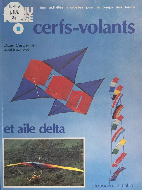 Cerfs-volants et aile delta - Joël Bachelet, Didier Carpentier - Dessain et Tolra (réédition numérique FeniXX)