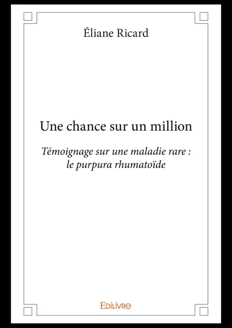 Une chance sur un million - Eliane Ricard - Editions Edilivre