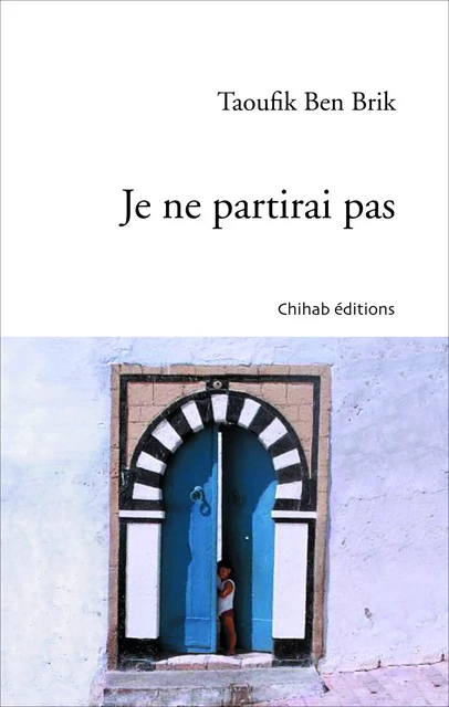 Je ne partirai pas - Taoufik Ben Brik - Chihab