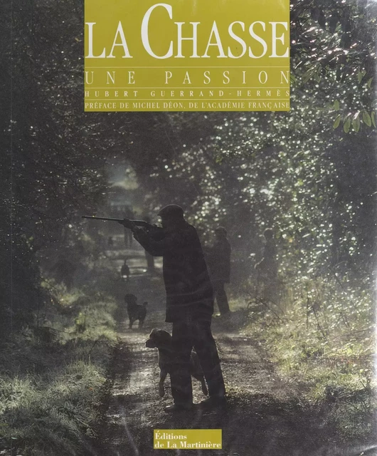 La chasse, une passion - Hubert Guerrand-Hermès - (Éditions de la Martinière jeunesse) réédition numérique FeniXX